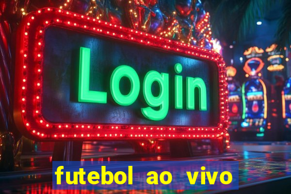 futebol ao vivo max tv